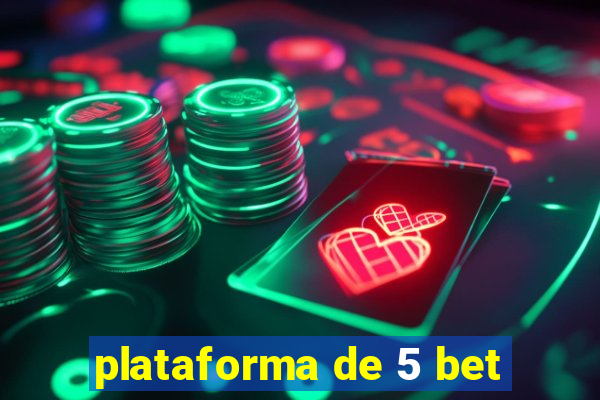 plataforma de 5 bet